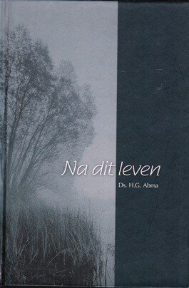 Abma, Ds. H.G. - Na dit leven