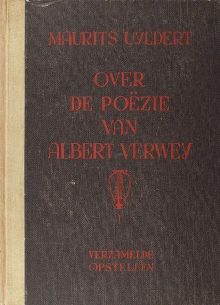 Verwey - Uyldert, Maurtis. - Over de poëzie van Albert Verwey. Verzamelde opstellen.