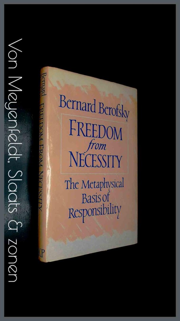 Berofsky, Bernard - Freedom from necessity - The metaphysical basis of responsibility