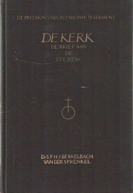 Berkelbach van der Sprenkel, S.F.H.J. - De Kerk. De Brief aan de Efeziërs