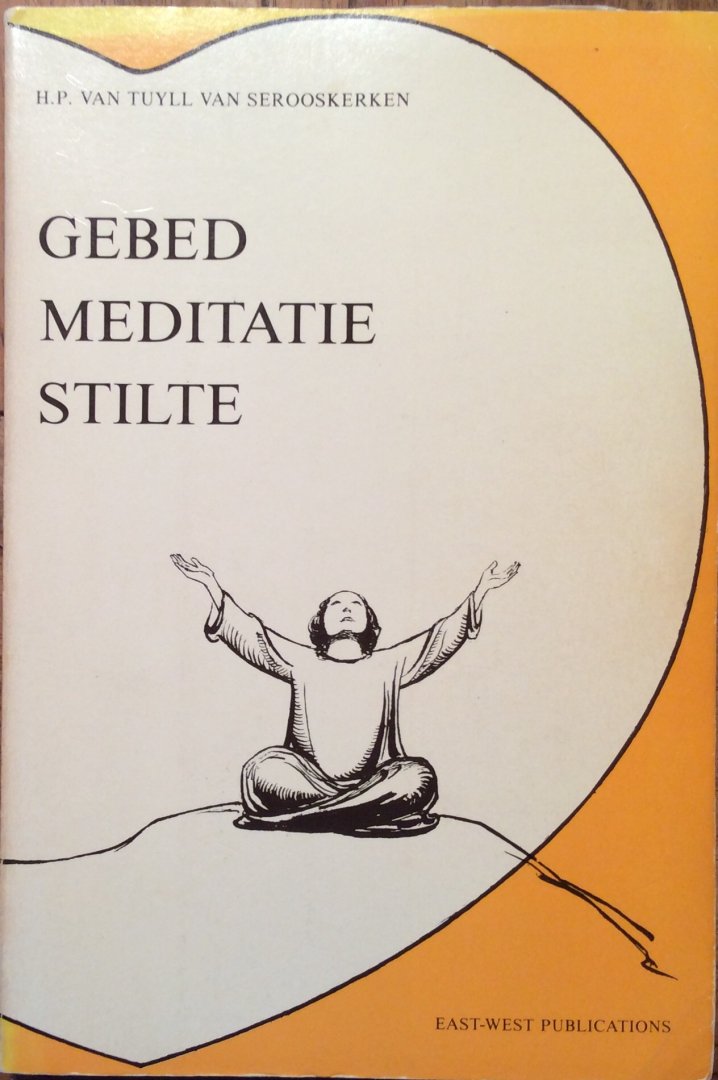 Tuyll van Serooskerken, H.P. van - Gebed meditatie stilte; toespraken door H.P. van Tuyll van Serooskerken
