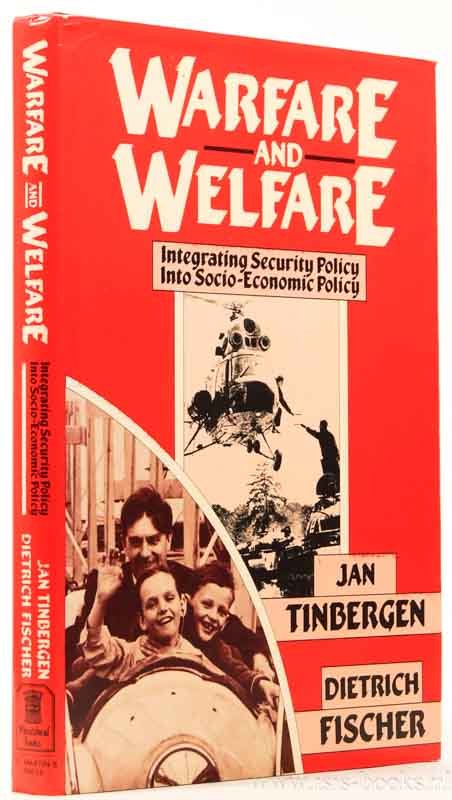 TINBERGEN, J., FISCHER, D. - Warfare and welfare. Integrating security policy into socio-economic policy.