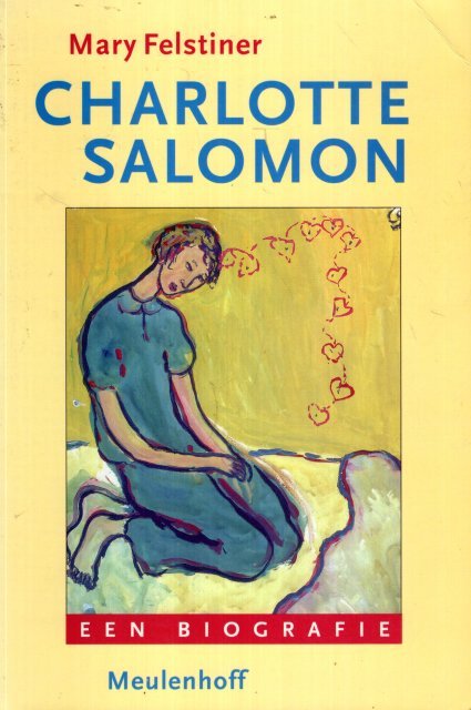 Felstiner, Mary Lowenthal. - Charlotte Salomon : een biografie