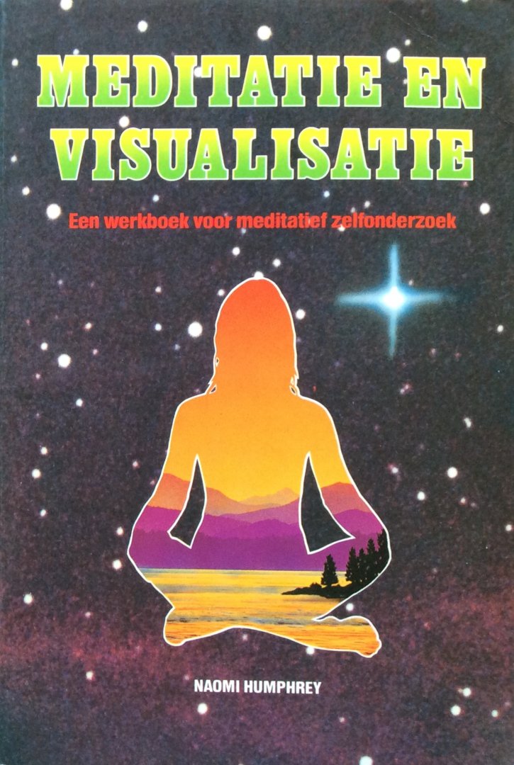 Humphrey, Naomi - Meditatie en visualisatie; een werkboek voor meditatief zelfonderzoek