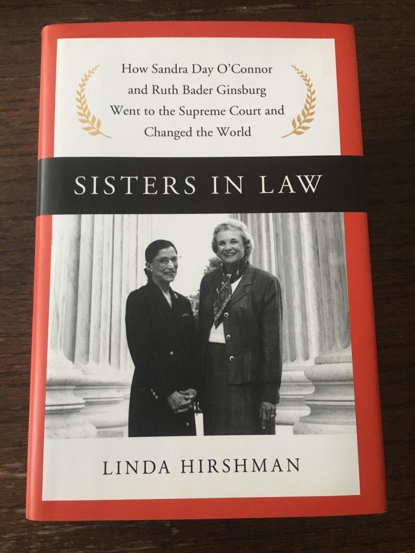 Hirshman, Linda - Sisters in Law / How Sandra Day O'Connor and Ruth Bader Ginsburg Went to the Supreme Court and Changed the World