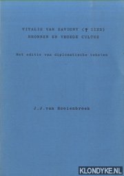 Moolenbroek, J.J. van - Vitalis van Savigny (+ 1122). Bronnen en vroege cultus. Met editie van diplomatische teksten