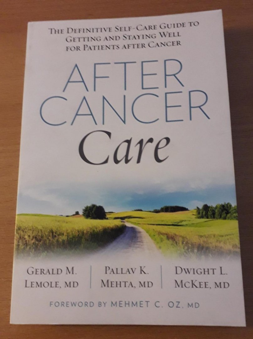 Lemole, Gerald & Pallav Mehta & Dwight Mckee - After Cancer Care: The Definitive Self-Care Guide to Getting and Staying Well for Patients after Cancer