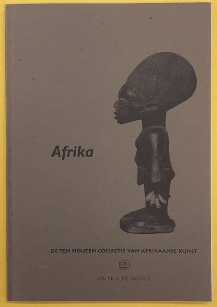 WITTELOOSTUYN, HANS VAN. - Afrika. De Ten Houten collectie van Afrikaanse kunst.