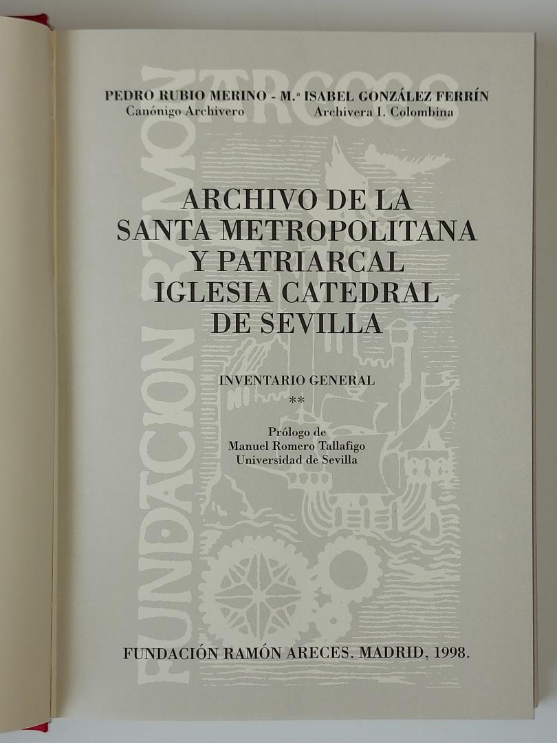 Merino, Pedro Rubio - Archivo de la Santa Metropolitana y Patriarcal Iglesia Catedral de Sevilla (TOMO I + II, SET 2 DELEN)