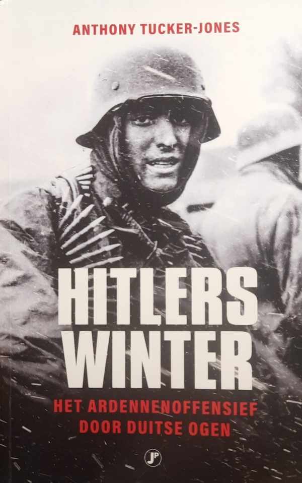 TUCKER-JONES Anthony - Hitlers winter. Het Ardennenoffensief door Duitse ogen