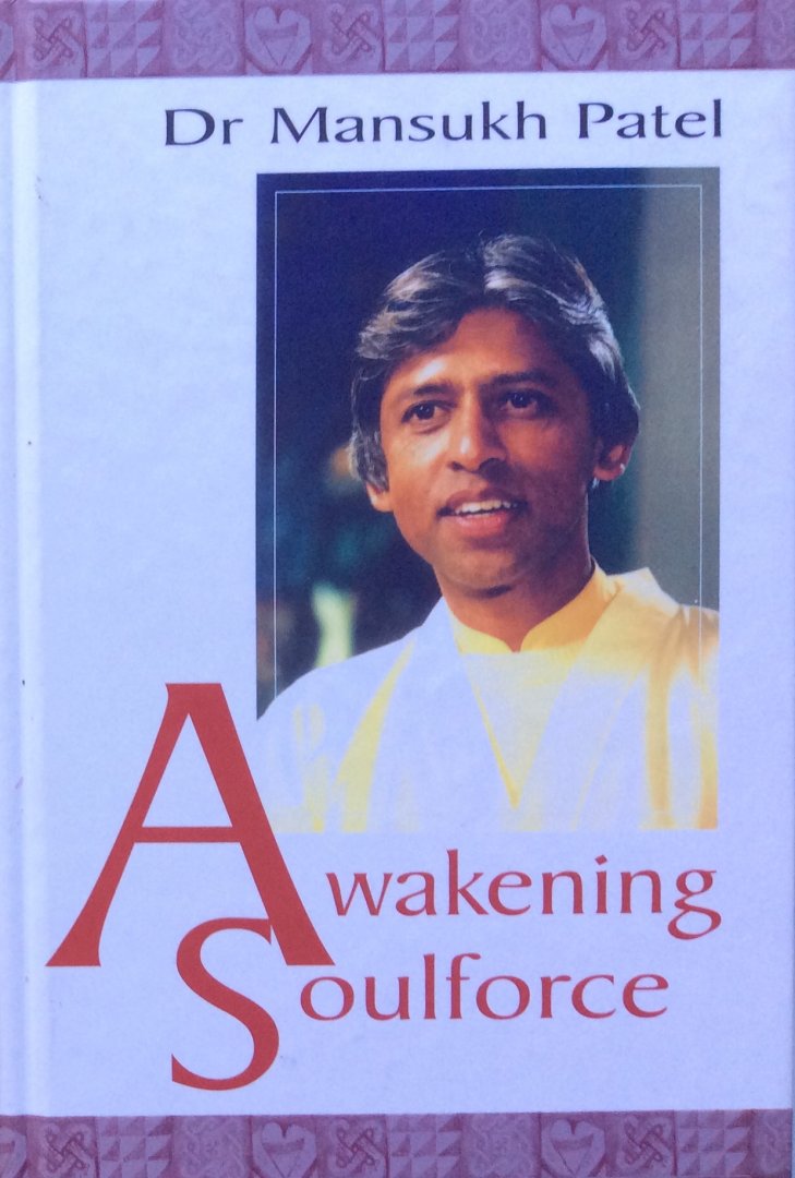 Patel, dr Mansukh - Awakening soulforce