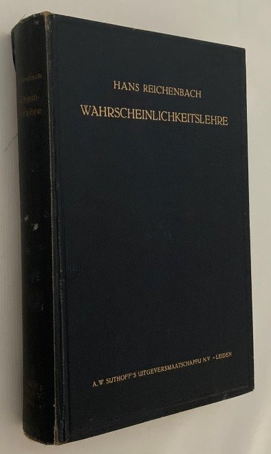 Reichenbach, Hans, - Wahrscheinlichkeitslehre. Eine Untersuchung über die logischen und mathematischen Grundlagen der Wahrscheinlichkeitsrechnung. [First ed./ Erst Ausgabe]