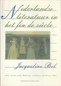 BEL, JACQUELINE - Nederlandse literatuur in het fin de siècle. Een receptie-historisch  overzicht van het proza tussen 1885 en 1900