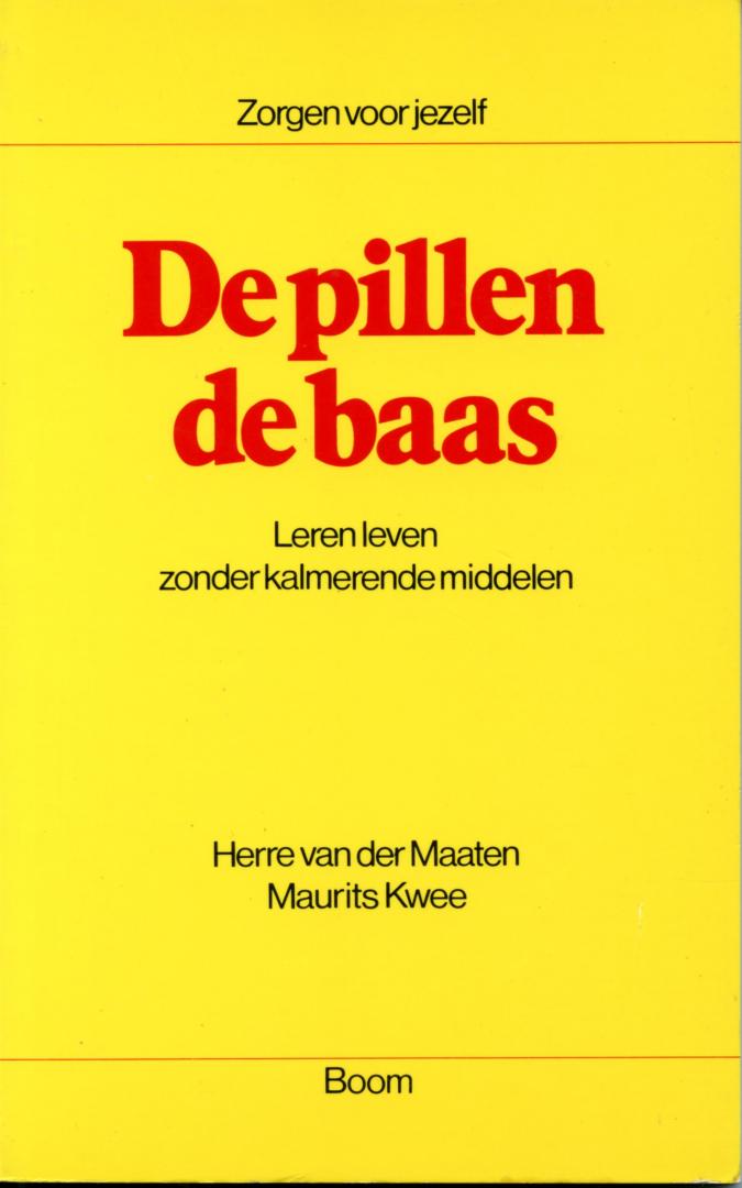 Maaten, Herre van der; Maurits Kwee - De pillen de baas - Leren leven zonder kalmerende middelen