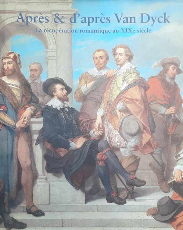 VERBRAEKEN Paul (editor) - Après & d'après Van Dyck. La récupération romantique au XIXe siècle.