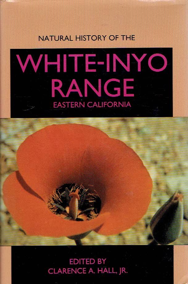 HALL, Clarence A. [Ed.] - Natural History of the White-Inyo Range Eastern California.