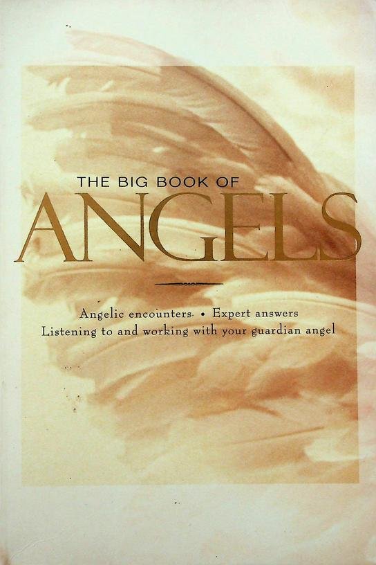 Schuman, Wendy [ed.] - The big book of angels. Angelic encounters, Expert answers, Listening to and working with your guardian angel
