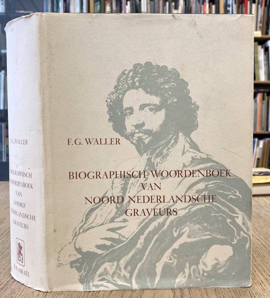 WALLER, F.G. - Biografisch woordenboek van Noord Nederlandsche graveurs. Uitgegeven door beheerders van het Wallerfonds en bewerkt door W.R. Juynboll.