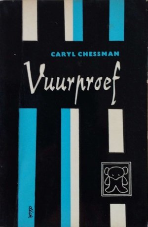 Caryl Chessman [omslag: Dick Bruna] - Vuurproef [Originele titel: Trial by ordeal]