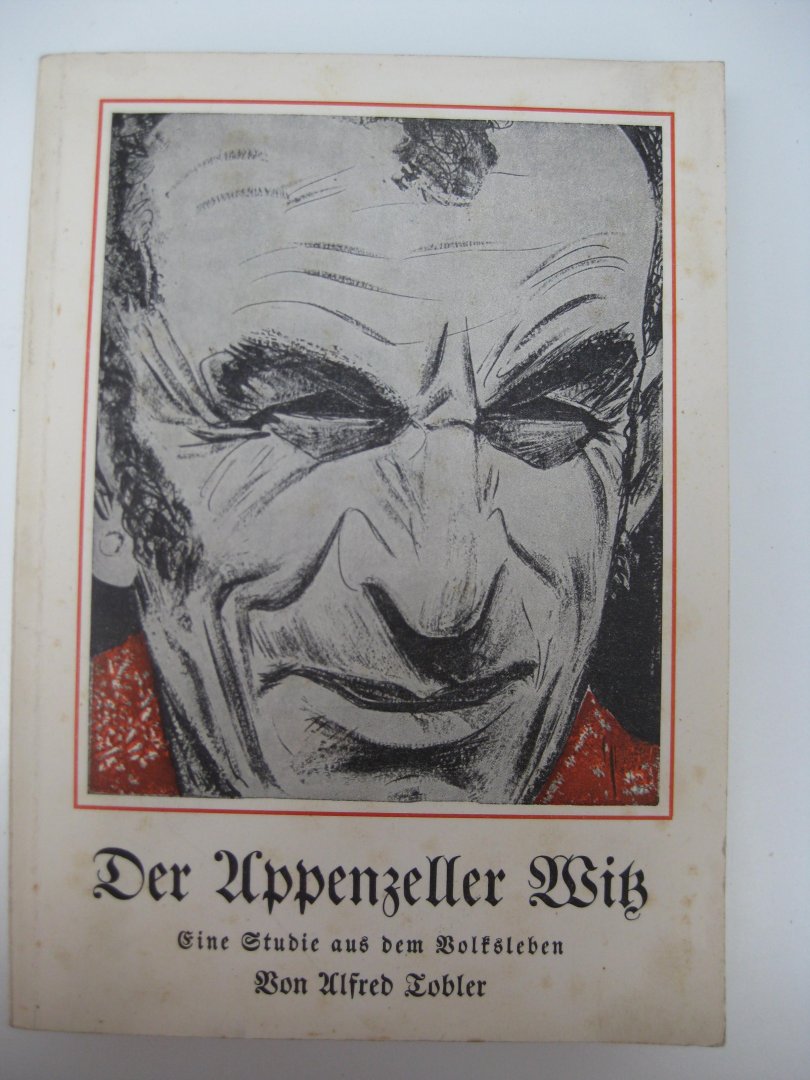 Tobler, Alfred - Der Appenzeller Witz. Eine Studie aus dem Volksleben.