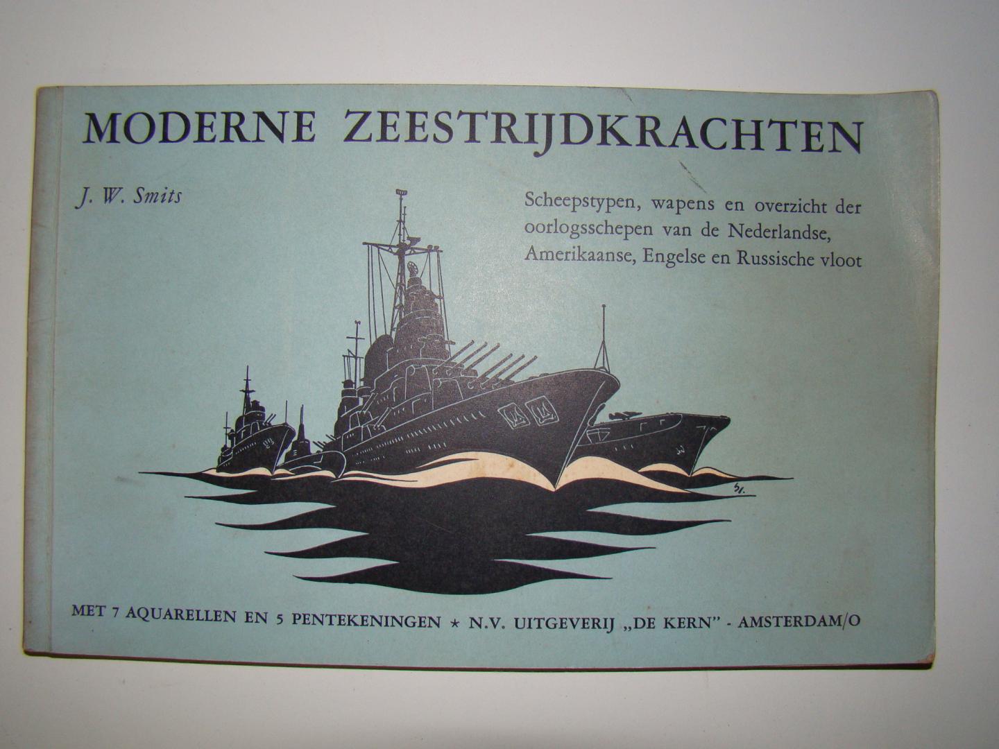 Smits, J.W. - Moderne zeestrijdkrachten. Scheepstypen, wapens en overzicht der oorlogsschepen van de Nederlandse, Amerikaanse, Engelse en Russische vloot.