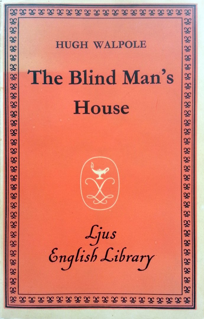 Walpole, Hugh - The Blind Man's House (ENGELSTALIG)