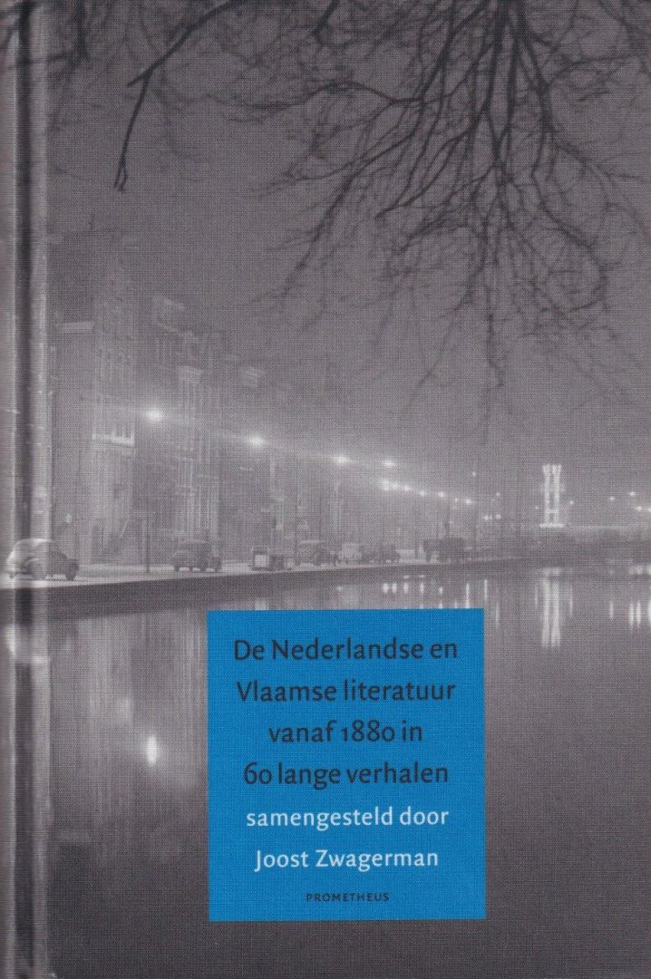 Zwagerman, Joost - De Nederlandse en Vlaamse literatuur vanaf 1880 in 60 lange verhalen