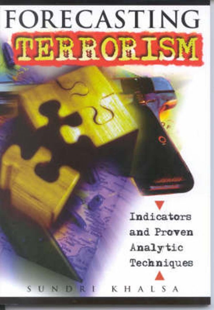 Khalsa, Sundri - Forecasting Terrorism / Indicators And Proven Analytic Techniques