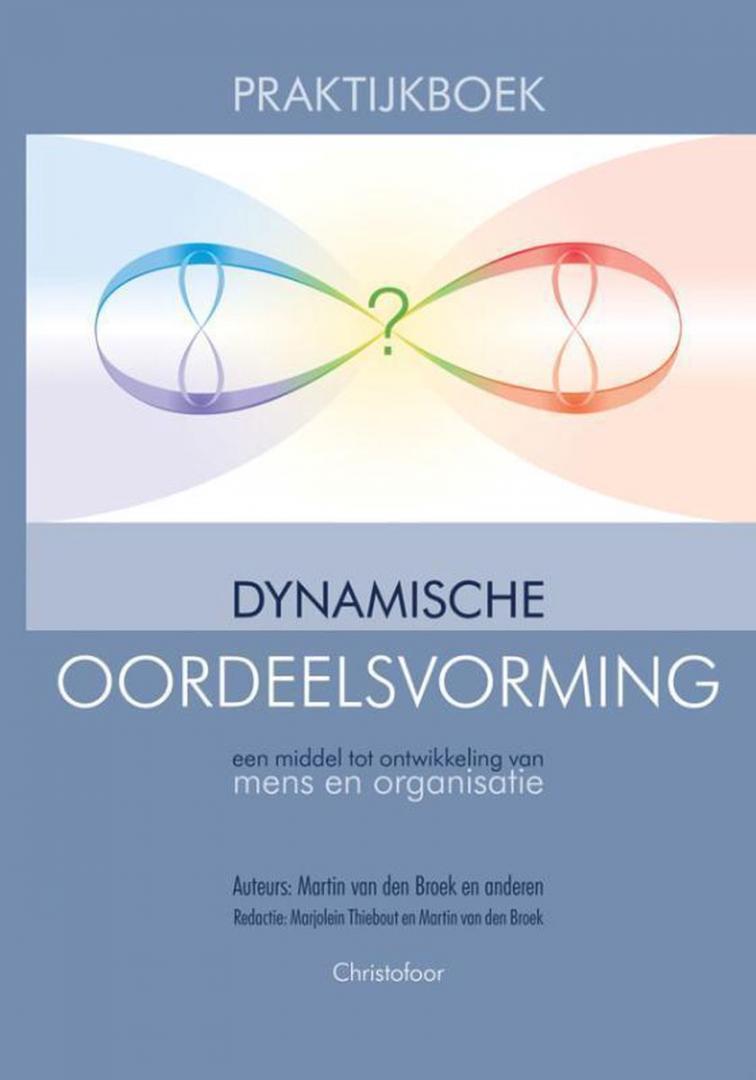 Broek, Martin van den - Praktijkboek dynamische oordeelsvorming / een middel tot ontwikkeling van mens en organisatie