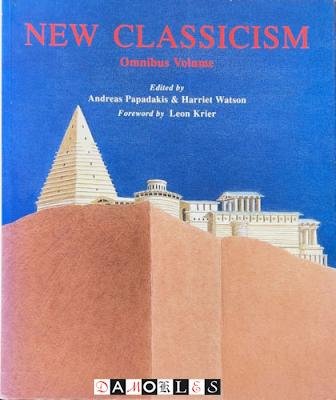 Andreas Papadakis, Harriet Watson - New Classicism. Omnibus volume