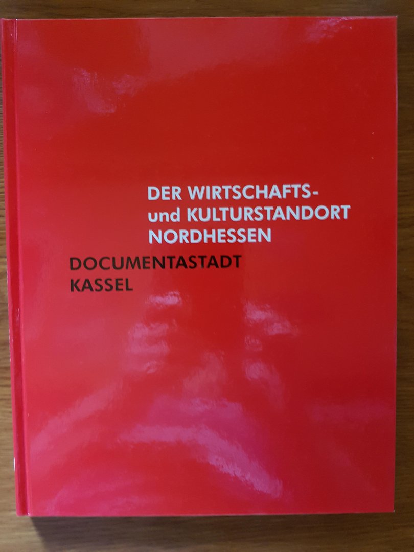 Walliczek, Thomas - Der Wirtschafts- und Kulturstandort Nordhessen -  Documentastadt Kassel