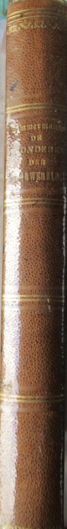 Zimmermann, W.F.A., - De wonderen der voorwereld. Een populaire voorstelling van de geschiedenis der schepping.en den oorspronkelijken toestand der aarde.