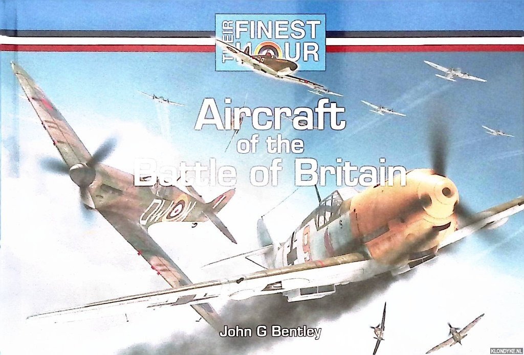 Jones, Mark T. & John G. Bentley - Aircraft of the Battle of Britain