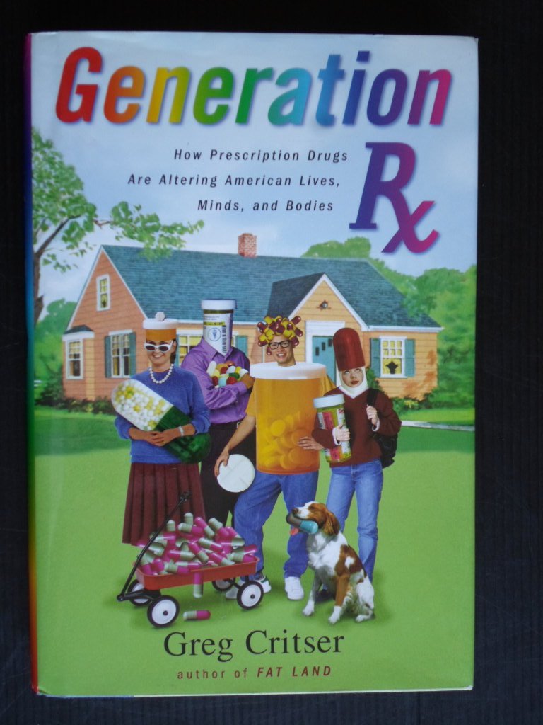 Critster, Greg - Generation Rx, How Prescription Drugs Are Altering American Lives, Minds and Bodies