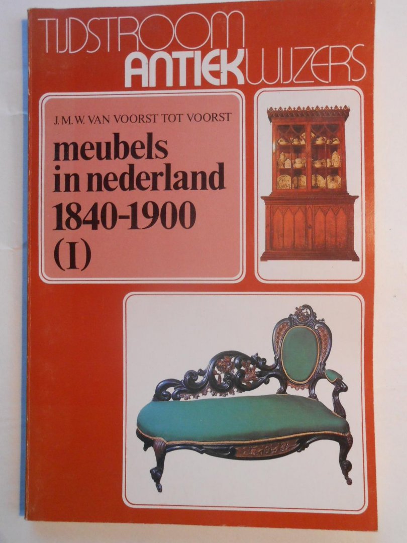 Van Voorst tot Voorst, J. M. W. - Meubels in Nederland 1840-1900 (I)