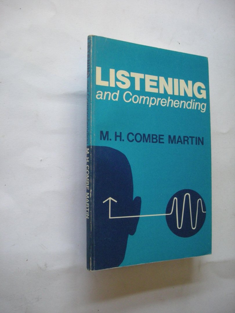 Combe Martin, M.H. - Listening and Comprehending. Audial Comprehension Tests, Oral and Written