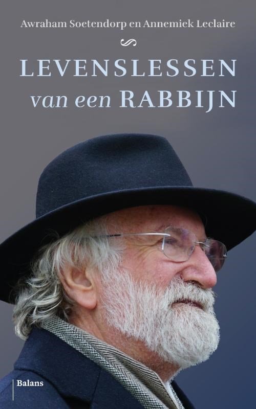 Awraham Soetendorp ; Annemiek Leclaire - Levenslessen van een rabbijn