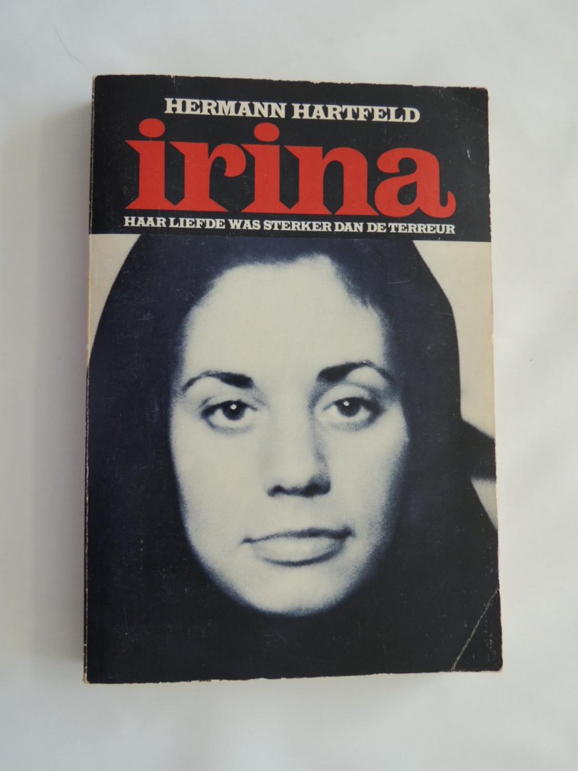 Hartfeld, Hermann - Irina haar liefde was sterker dan de terreur