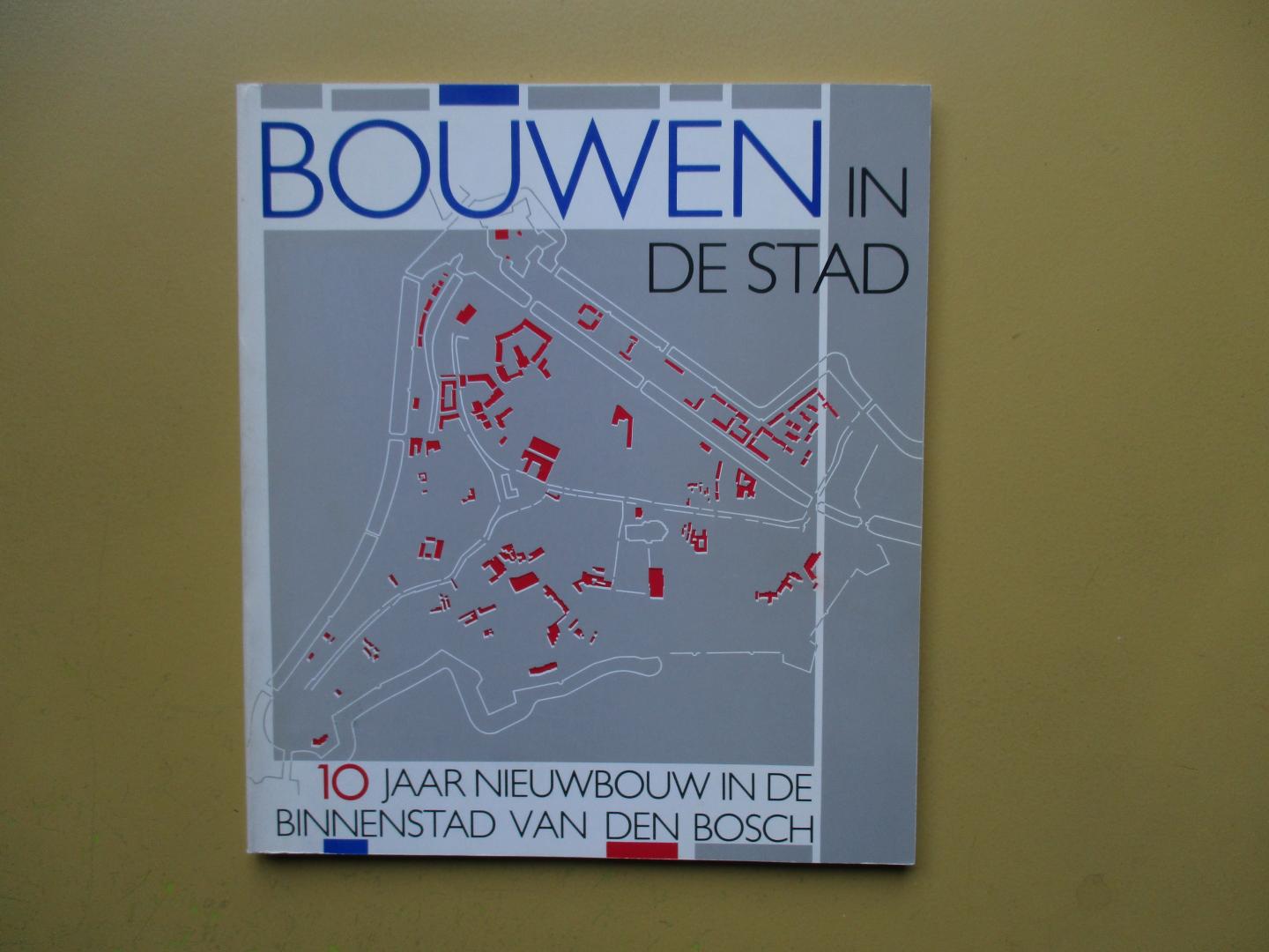 Laan, Hans van der - Bouwen in de stad    10 jaar nieuwbouw in de binnenstad van Den Bosch