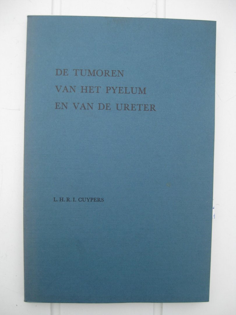 Cuypers, L.H.R.I. - De tumoren van het pyelum en van de ureter. Proefschrift R.U. Leiden.