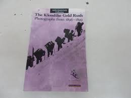 Wilson, Graham - The Klondike Gold Rush. Photographs from 1896 - 1899