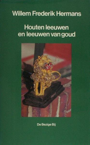 Hermans, Willem Frederik. - Houten leeuwen en leeuwen van goud.