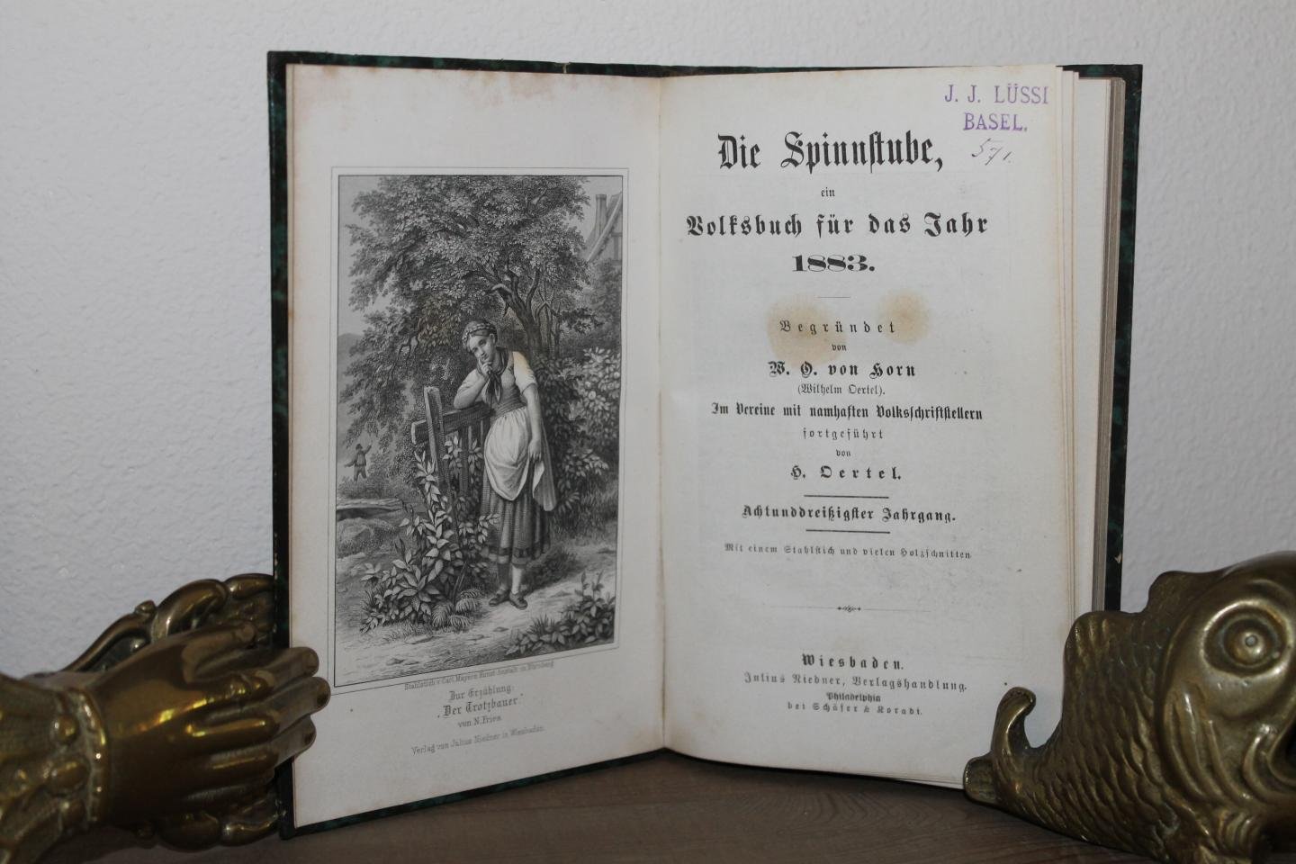 OERTEL, Horn - Die Spinnstube, ein Volksbuch für das Jahr 1883 (38. Jahrgang). Begründet von W. O. Horn. Im Vereine mit namhaften Volkschriftstellern fortgeführt von H. Oertel