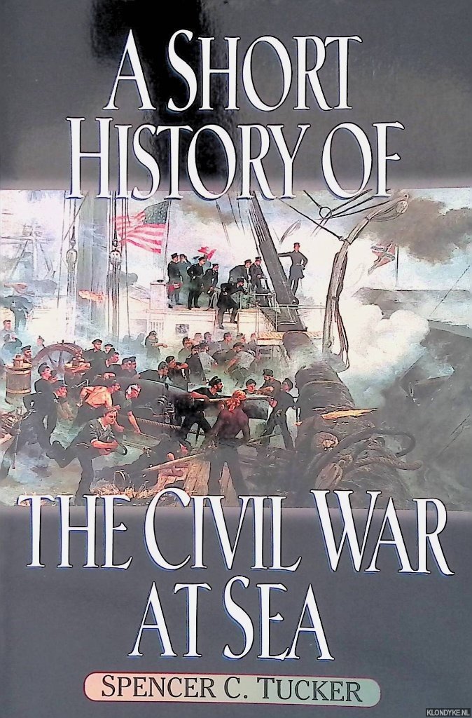 Tucker, Spencer C. - A Short History of the Civil War at Sea
