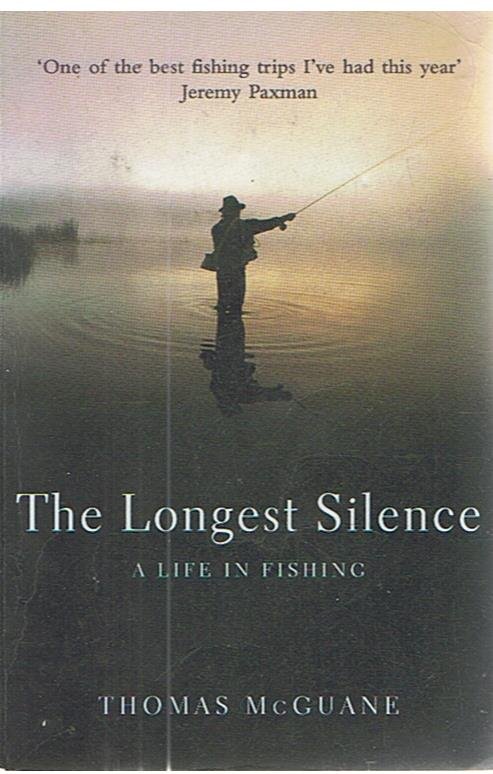 McGuane, Thomas - The longest silence - a life in fishing