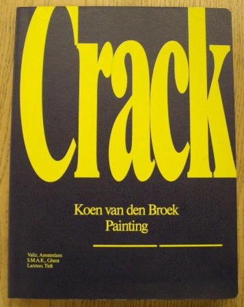 BROEK, KOEN VAN DEN. - Crack. Koen Van Den Broek. Painting. isbn 9789078088417