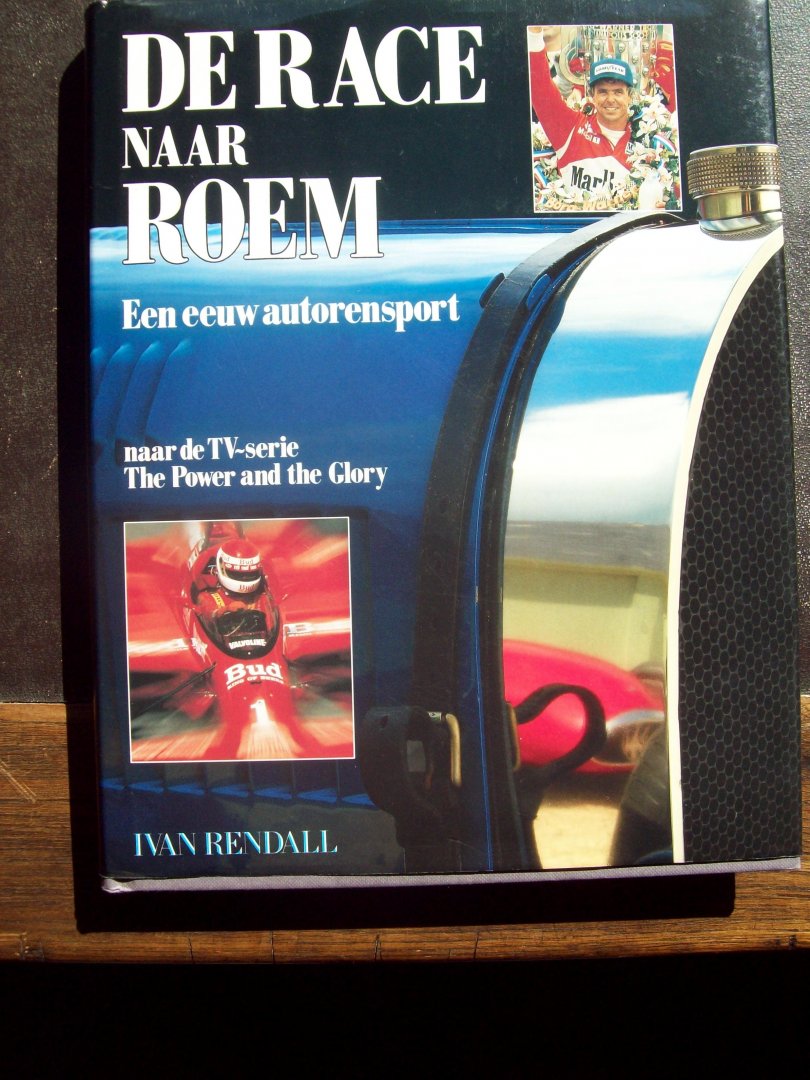 Ivan Rendall - "De Race naar Roem"  Een Eeuw Autosport