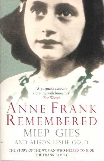 Gies, Miep - Anne Frank remembered. The story of Miep Gies who helped to hide the Frank family