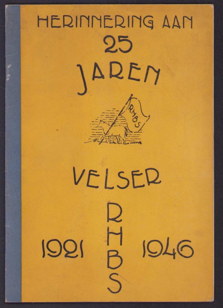 G.C. Lagendijk - Adr. Morrien - J. De Nobel - 25 jaar Velser RHBS  1921 -  1946 (=Rijks hogereburgerschool te Velsen.)