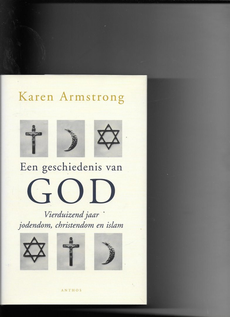 Armstrong, K. - Een geschiedenis van God / Midprice / vierduizend jaar jodendom, christendom en islam